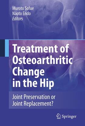 Endo / Sofue |  Treatment of Osteoarthritic Change in the Hip | Buch |  Sack Fachmedien