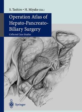 Tashiro / Miyake |  Operation Atlas of Hepato-Pancreato-Biliary Surgery | Buch |  Sack Fachmedien
