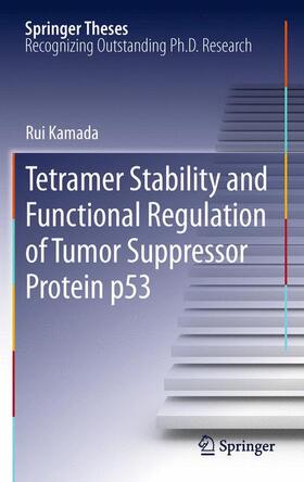 Kamada |  Tetramer Stability and Functional Regulation of Tumor Suppressor Protein p53 | Buch |  Sack Fachmedien
