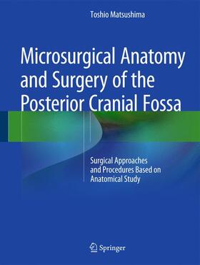 Matsushima |  Microsurgical Anatomy and Surgery of the Posterior Cranial Fossa | Buch |  Sack Fachmedien