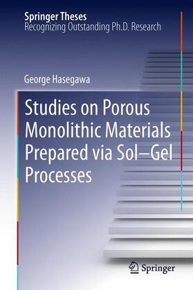 Hasegawa |  Studies on Porous Monolithic Materials Prepared via Sol¿Gel Processes | Buch |  Sack Fachmedien