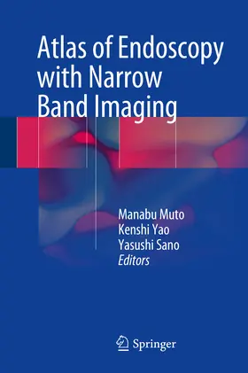 Muto / Yao / Sano |  Atlas of Endoscopy with Narrow Band Imaging | eBook | Sack Fachmedien