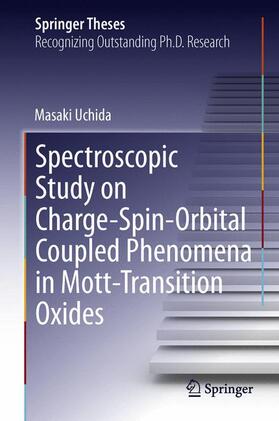 Uchida |  Spectroscopic Study on Charge-Spin-Orbital Coupled Phenomena in Mott-Transition Oxides | Buch |  Sack Fachmedien