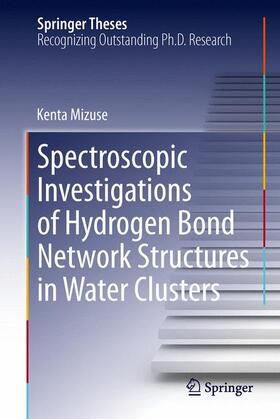 Mizuse |  Spectroscopic Investigations of Hydrogen Bond Network Structures in Water Clusters | Buch |  Sack Fachmedien