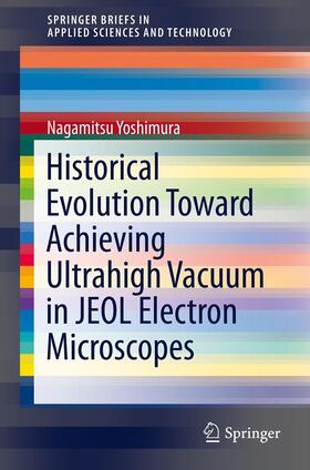 Yoshimura |  Historical Evolution Toward Achieving Ultrahigh Vacuum in JEOL Electron Microscopes | eBook | Sack Fachmedien