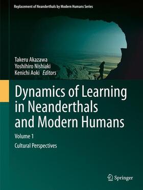 Akazawa / Aoki / Nishiaki |  Dynamics of Learning in Neanderthals and Modern Humans Volume 1 | Buch |  Sack Fachmedien