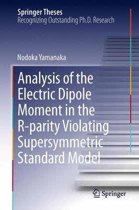 Yamanaka |  Analysis of the Electric Dipole Moment in the R-parity Violating Supersymmetric Standard Model | Buch |  Sack Fachmedien