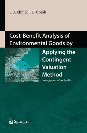 Gotoh / Ahmed |  Cost-Benefit Analysis of Environmental Goods by Applying Contingent Valuation Method | Buch |  Sack Fachmedien