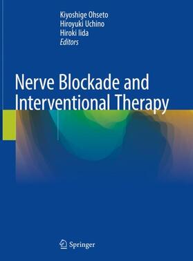 Ohseto / Iida / Uchino |  Nerve Blockade and Interventional Therapy | Buch |  Sack Fachmedien