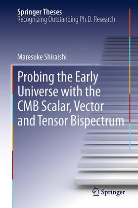 Shiraishi |  Probing the Early Universe with the CMB Scalar, Vector and Tensor Bispectrum | Buch |  Sack Fachmedien