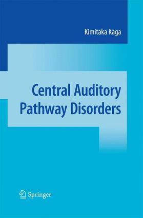 Kaga |  Central Auditory Pathway Disorders | Buch |  Sack Fachmedien