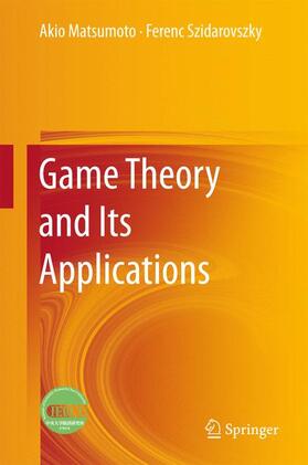 Szidarovszky / Matsumoto |  Game Theory and Its Applications | Buch |  Sack Fachmedien