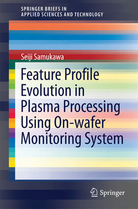 Samukawa |  Feature Profile Evolution in Plasma Processing Using On-wafer Monitoring System | eBook | Sack Fachmedien