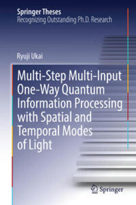 Ukai |  Multi-Step Multi-Input One-Way Quantum Information Processing with Spatial and Temporal Modes of Light | Buch |  Sack Fachmedien