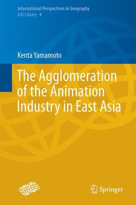 Yamamoto |  The Agglomeration of the Animation Industry in East Asia | Buch |  Sack Fachmedien