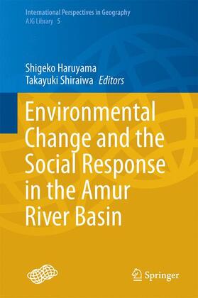 Shiraiwa / Haruyama |  Environmental Change and the Social Response in the Amur River Basin | Buch |  Sack Fachmedien