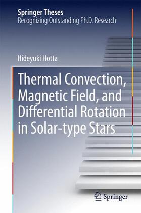 Hotta |  Thermal Convection, Magnetic Field, and Differential Rotation in Solar-type Stars | Buch |  Sack Fachmedien