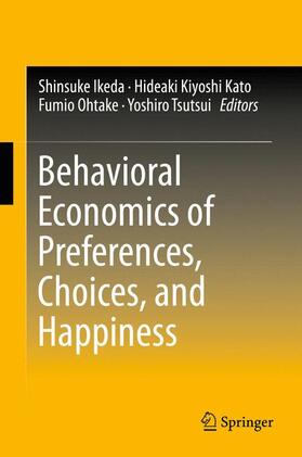 Ikeda / Tsutsui / Kato |  Behavioral Economics of Preferences, Choices, and Happiness | Buch |  Sack Fachmedien