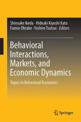 Ikeda / Tsutsui / Kato |  Behavioral Interactions, Markets, and Economic Dynamics | Buch |  Sack Fachmedien