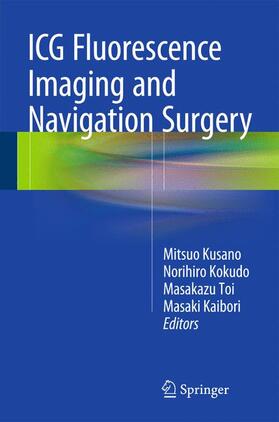 Kusano / Kaibori / Kokudo |  ICG Fluorescence Imaging and Navigation Surgery | Buch |  Sack Fachmedien