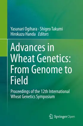 Ogihara / Handa / Takumi |  Advances in Wheat Genetics: From Genome to Field | Buch |  Sack Fachmedien