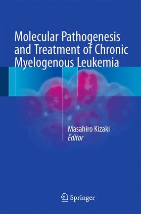 Kizaki |  Molecular Pathogenesis and Treatment of Chronic Myelogenous Leukemia | Buch |  Sack Fachmedien