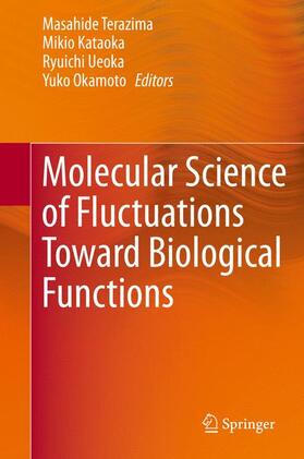 Terazima / Okamoto / Kataoka |  Molecular Science of Fluctuations Toward Biological Functions | Buch |  Sack Fachmedien