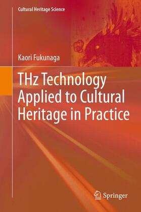 Fukunaga |  THz Technology Applied to Cultural Heritage in Practice | Buch |  Sack Fachmedien
