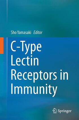 Yamasaki |  C-Type Lectin Receptors in Immunity | Buch |  Sack Fachmedien