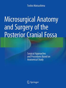 Matsushima |  Microsurgical Anatomy and Surgery of the Posterior Cranial Fossa | Buch |  Sack Fachmedien