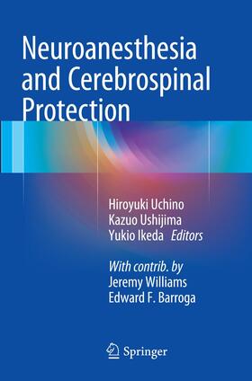 Uchino / Ushijima / Ikeda |  Neuroanesthesia and Cerebrospinal Protection | Buch |  Sack Fachmedien