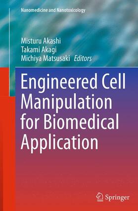 Akashi / Matsusaki / Akagi |  Engineered Cell Manipulation for Biomedical Application | Buch |  Sack Fachmedien