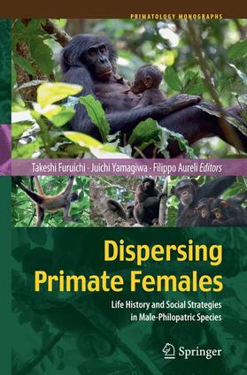 Furuichi / Aureli / Yamagiwa |  Dispersing Primate Females | Buch |  Sack Fachmedien