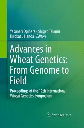 Ogihara / Handa / Takumi |  Advances in Wheat Genetics: From Genome to Field | Buch |  Sack Fachmedien