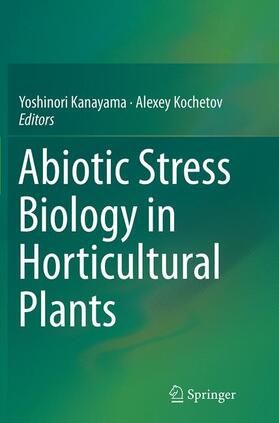 Kochetov / Kanayama |  Abiotic Stress Biology in Horticultural Plants | Buch |  Sack Fachmedien