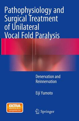 Yumoto |  Pathophysiology and Surgical Treatment of Unilateral Vocal Fold Paralysis | Buch |  Sack Fachmedien