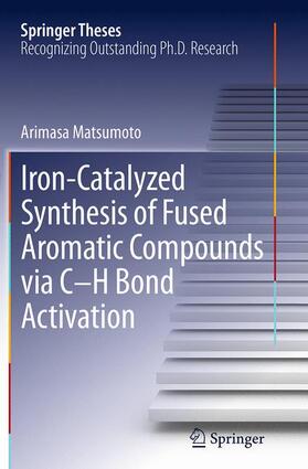 Matsumoto |  Iron-Catalyzed Synthesis of Fused Aromatic Compounds Via C-H Bond Activation | Buch |  Sack Fachmedien