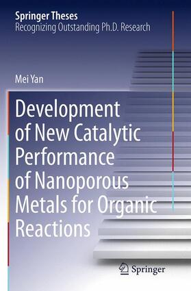 Yan |  Development of New Catalytic Performance of Nanoporous Metals for Organic Reactions | Buch |  Sack Fachmedien