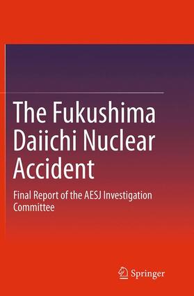 Atomic Energy Society of Japan |  The Fukushima Daiichi Nuclear Accident | Buch |  Sack Fachmedien