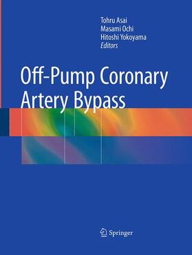 Asai / Yokoyama / Ochi |  Off-Pump Coronary Artery Bypass | Buch |  Sack Fachmedien
