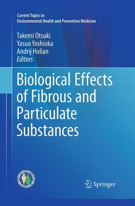 Otsuki / Yoshioka / Holian |  Biological Effects of Fibrous and Particulate Substances | Buch |  Sack Fachmedien