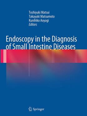 Matsui / Matsumoto / Aoyagi |  Endoscopy in the Diagnosis of Small Intestine Diseases | Buch |  Sack Fachmedien