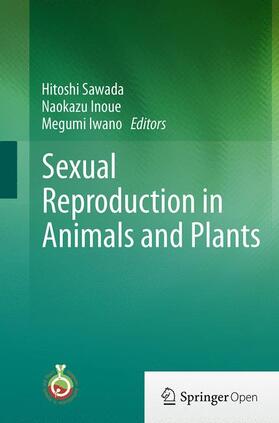 Sawada / Iwano / Inoue |  Sexual Reproduction in Animals and Plants | Buch |  Sack Fachmedien