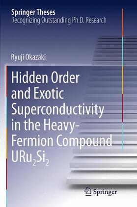 Okazaki |  Hidden Order and Exotic Superconductivity in the Heavy-Fermion Compound Uru2si2 | Buch |  Sack Fachmedien