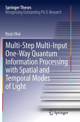 Ukai |  Multi-Step Multi-Input One-Way Quantum Information Processing with Spatial and Temporal Modes of Light | Buch |  Sack Fachmedien