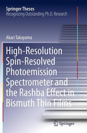 Takayama |  High-Resolution Spin-Resolved Photoemission Spectrometer and the Rashba Effect in Bismuth Thin Films | Buch |  Sack Fachmedien