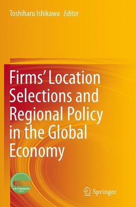 Ishikawa |  Firms¿ Location Selections and Regional Policy in the Global Economy | Buch |  Sack Fachmedien