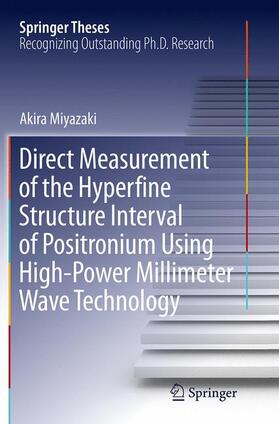 Miyazaki |  Direct Measurement of the Hyperfine Structure Interval of Positronium Using High-Power Millimeter Wave Technology | Buch |  Sack Fachmedien