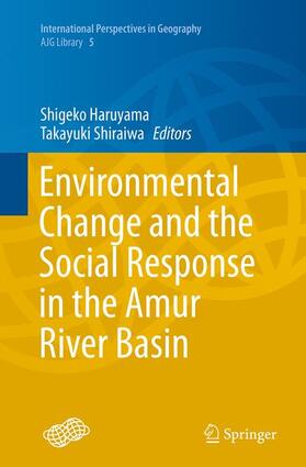 Shiraiwa / Haruyama |  Environmental Change and the Social Response in the Amur River Basin | Buch |  Sack Fachmedien