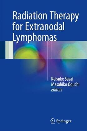 Oguchi / Sasai |  Radiation Therapy for Extranodal Lymphomas | Buch |  Sack Fachmedien